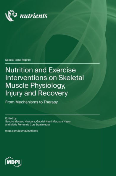 Nutrition and Exercise Interventions on Skeletal Muscle Physiology, Injury and Recovery: From Mechanisms to Therapy
