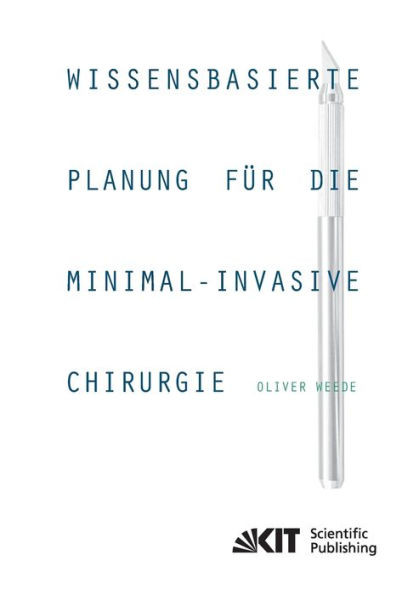 Wissensbasierte Planung fÃ¼r die minimal-invasive Chirurgie