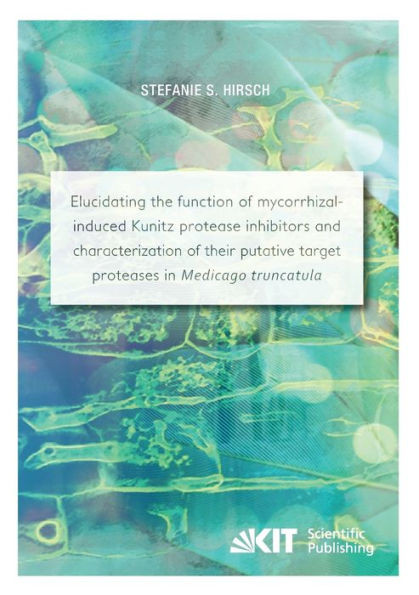 Elucidating the function of mycorrhizal-induced Kunitz protease inhibitors and characterization of their putative target proteases in Medicago truncat
