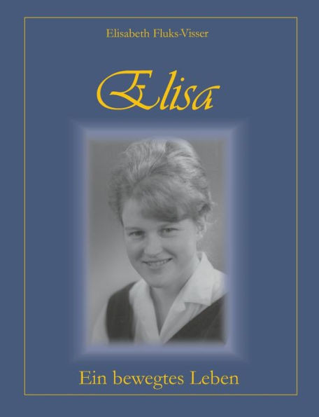Elisa - ein bewegtes Leben