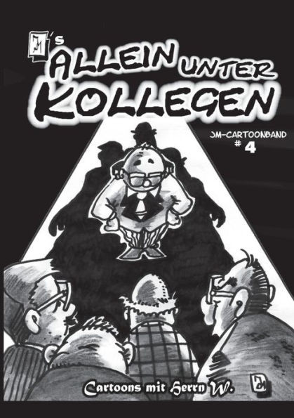 JM's ALLEIN UNTER KOLLEGEN: Cartoons mit Herrn W.