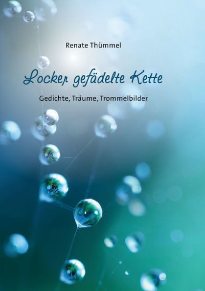 Locker gefÃ¤delte Kette: Gedichte, TrÃ¤ume, Trommelbilder
