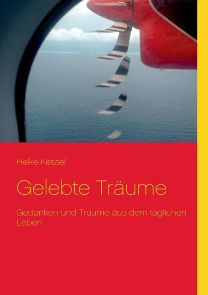Gelebte Träume: Gedanken und Träume aus dem täglichen Leben