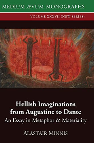 Hellish Imaginations from Augustine to Dante: An Essay in Metaphor and Materiality (Medium Aevum Monographs, New) - Hardcover