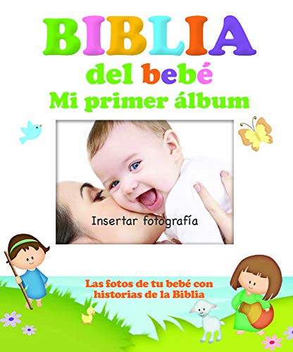 Biblia del bebé, mi primer álbum: Las fotos de tu bebé con historias de la Biblia (Spanish Edition)