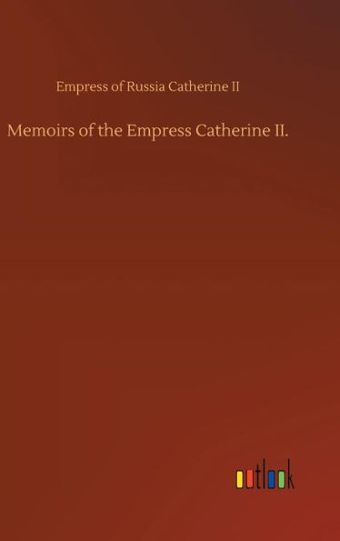 Memoirs of the Empress Catherine II.