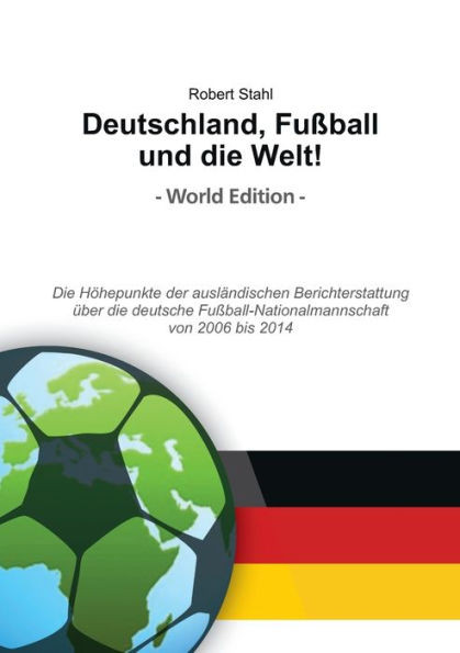 Deutschland, FuÃŸball und die Welt! World Edition