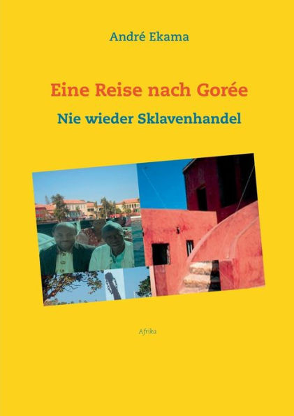 Eine Reise nach Gorée: Nie wieder Sklavenhandel