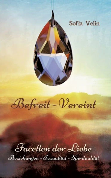 Befreit - Vereint: Facetten der Liebe