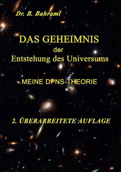 Das Geheimnis der Entstehung des Universums: Meine DPNS-Theorie