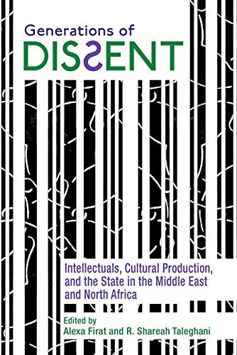Generations of Dissent: Intellectuals, Cultural Production, and the State in the Middle East and North Africa (Contemporary Issues in the Middle East) - Hardcover