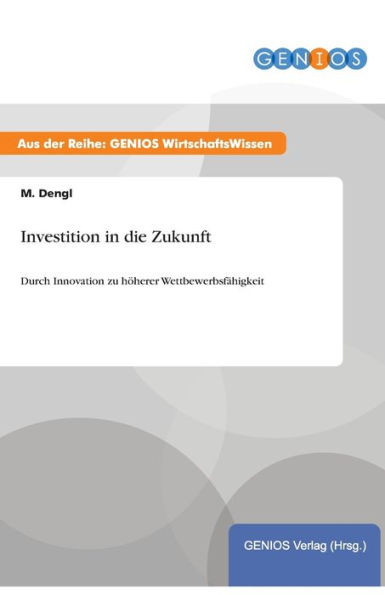 Investition in die Zukunft: Durch Innovation zu hÃ¶herer WettbewerbsfÃ¤higkeit