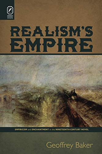 Realism's Empire: Empiricism and Enchantment in the Nineteenth-Century Novel