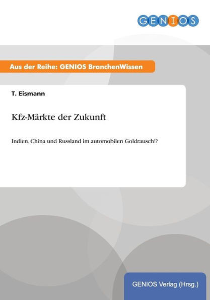 Kfz-MÃ¤rkte der Zukunft: Indien, China und Russland im automobilen Goldrausch!?
