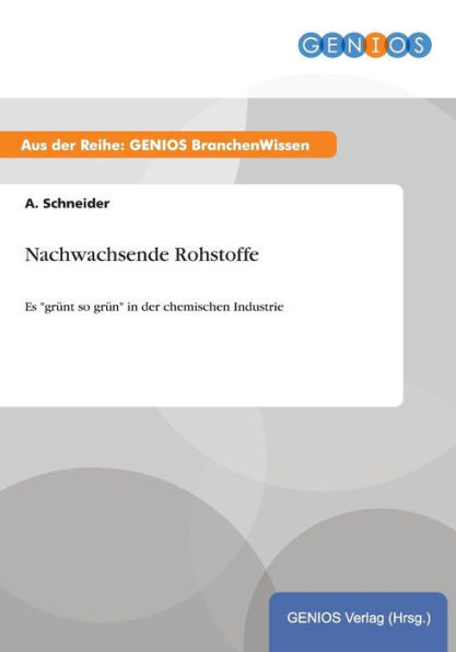 Nachwachsende Rohstoffe: Es ""grÃ¼nt so grÃ¼n"" in der chemischen Industrie