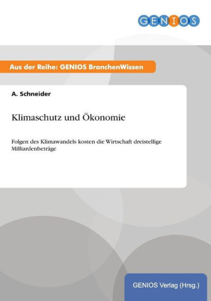 Klimaschutz und Ökonomie: Folgen des Klimawandels kosten die Wirtschaft dreistellige Milliardenbeträge