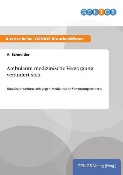 Ambulante medizinische Versorgung verÃ¤ndert sich: HausÃ¤rzte wehren sich gegen Medizinische Versorgungszentren