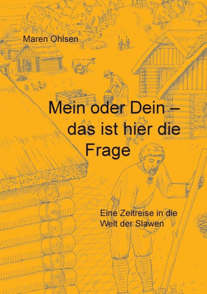 Mein oder Dein - das ist hier die Frage: Eine Zeitreise in die Welt der Slawen