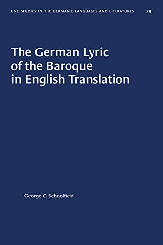 The German Lyric of the Baroque in English Translation (University of North Carolina Studies in Germanic Languages a)