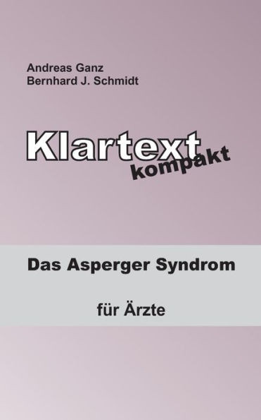Klartext kompakt: Das Asperger Syndrom - fÃ¼r Ã„rzte