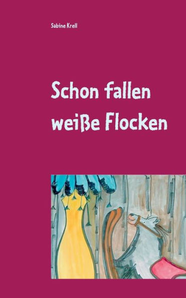 Schon fallen weiÃŸe Flocken: Weihnachtsgeschichten fÃ¼r groÃŸe und kleine Leute