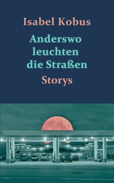 Anderswo leuchten die Straßen: Storys