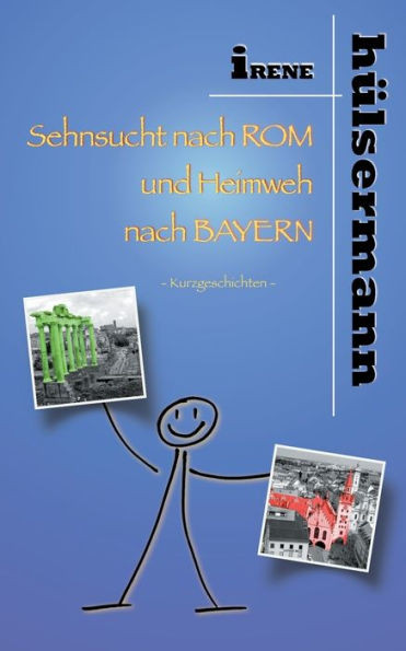 Sehnsucht nach Rom und Heimweh nach Bayern