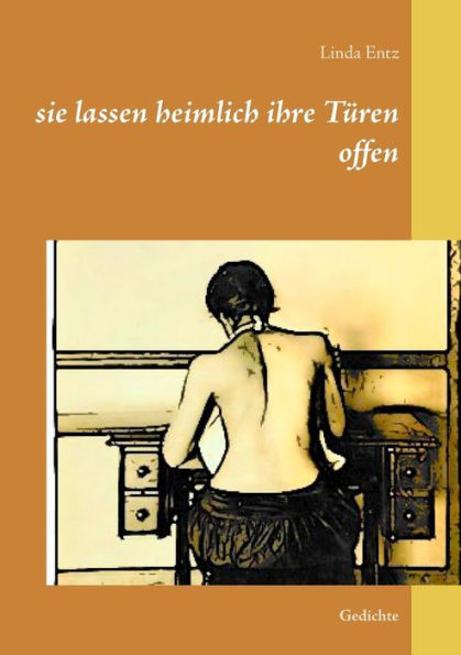 sie lassen heimlich ihre TÃ¼ren offen: Gedichte