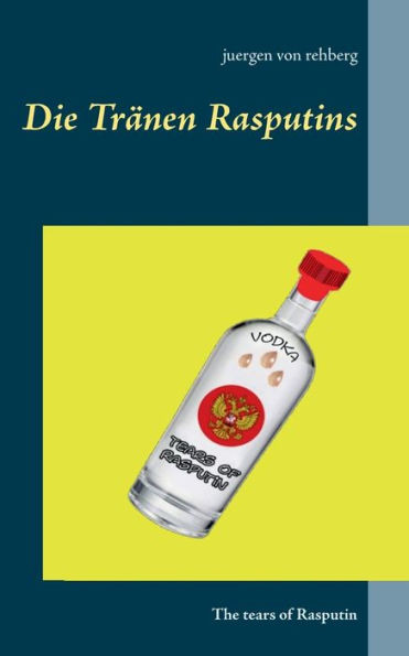 Die TrÃ¤nen Rasputins: The tears of Rasputin