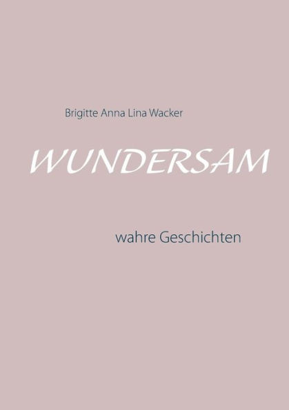 Wundersam: wahre Geschichten