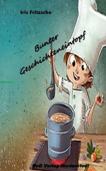 Bunter Geschichteneintopf: Geschichten und Gedichte aus sechs Jahrzehnten