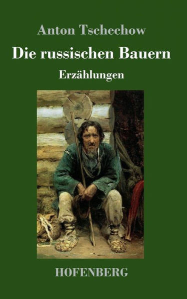 Die russischen Bauern: ErzÃ¤hlungen