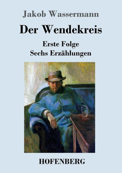 Der Wendekreis: Erste Folge Sechs ErzÃ¤hlungen