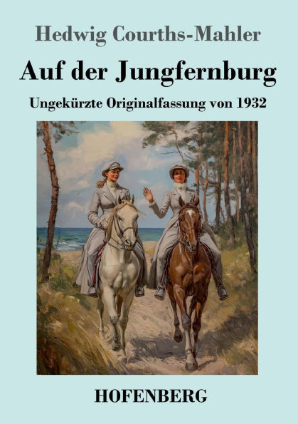 Auf der Jungfernburg: UngekÃ¼rzte Originalfassung von 1932