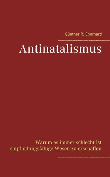 Antinatalismus: Warum es immer schlecht ist empfindungsfähige Wesen zu erschaffen