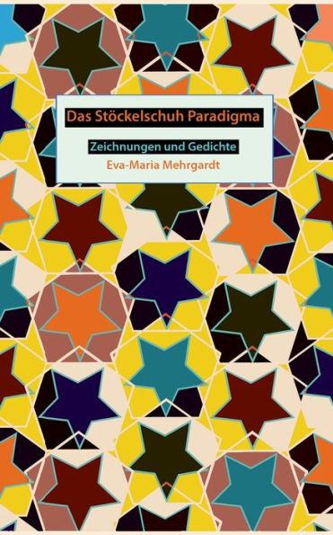 Das StÃ¶ckelschuh Paradigma: Zeichnungen und Gedichte