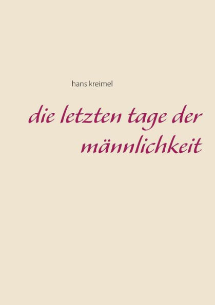 Die letzten Tage der MÃ¤nnlichkeit