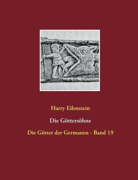 Die Göttersöhne: Die Götter der Germanen - Band 19