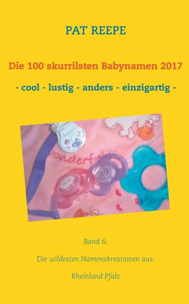 Die 100 skurrilsten Babynamen 2017: Rheinland Pfalz