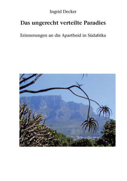 Das ungerecht verteilte Paradies: Erinnerungen an die Apartheid in SÃ¼dafrika
