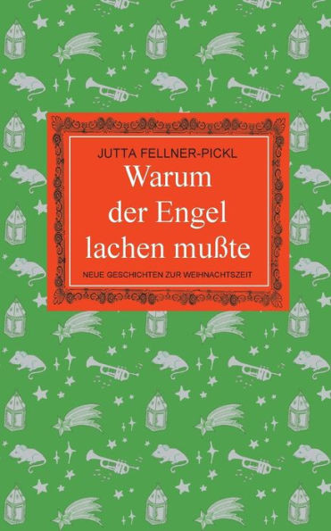 Warum der Engel lachen muÃŸte: Neue Geschichten zur Weihnachtszeit