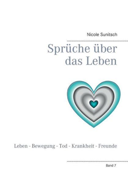SprÃ¼che Ã¼ber das Leben: Leben - Bewegung - Tod - Krankheit - Freunde