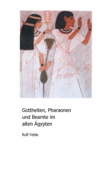 Gottheiten, Pharaonen und Beamte im alten Ã„gypten