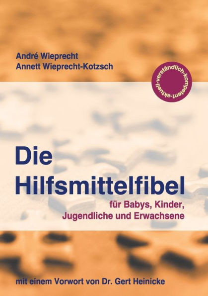 Die Hilfsmittelfibel: fÃ¼r Babys, Kinder, Jugendliche und Erwachsene