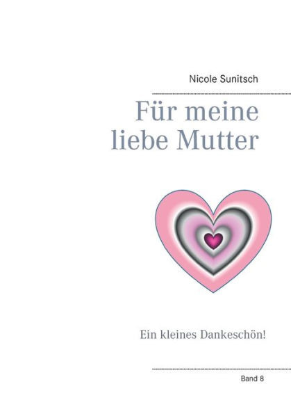 FÃ¼r meine liebe Mutter: Ein kleines DankeschÃ¶n!