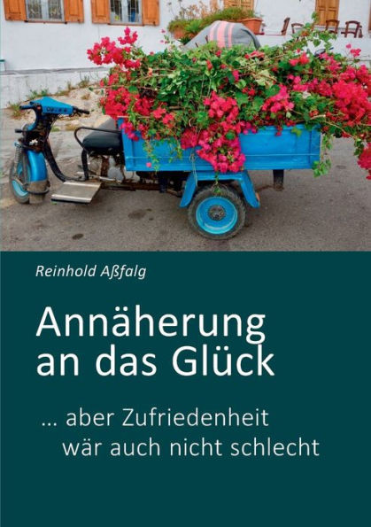 AnnÃ¤herung an das GlÃ¼ck: ... aber Zufriedenheit wÃ¤r auch nicht schlecht