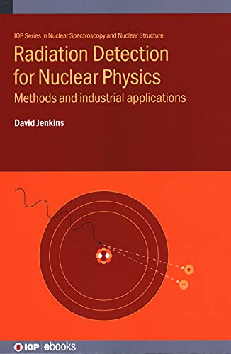 Radiation Detection for Nuclear Physics: Methods and Industrial Applications (Programme: IOP Expanding Physics)