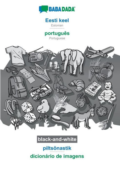 Eesti keel - português, piltsõnastik, BW: BABADADA Estonian - Portuguese, visual dictionary, BW