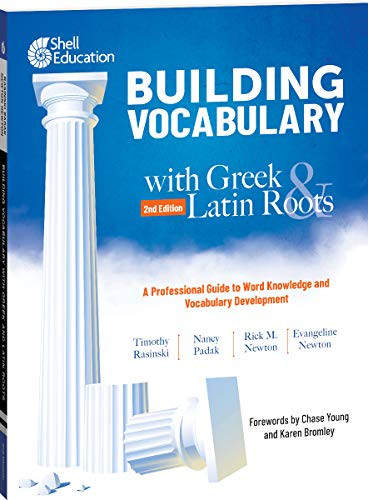 Building Vocabulary with Greek and Latin Roots: A Professional Guide to Word Knowledge and Vocabulary Development (Professional Resource)