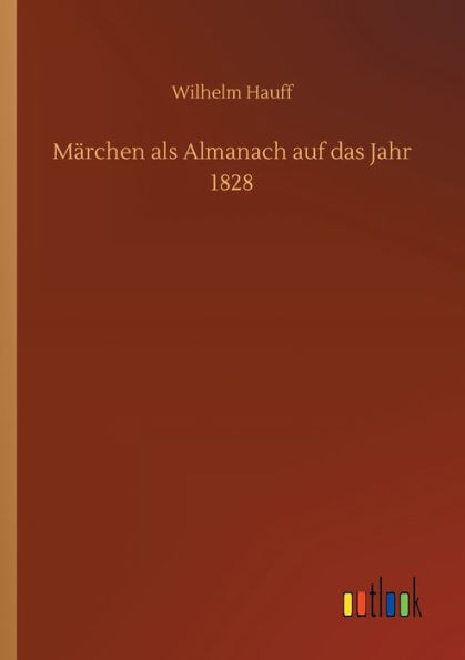 Märchen als Almanach auf das Jahr 1828